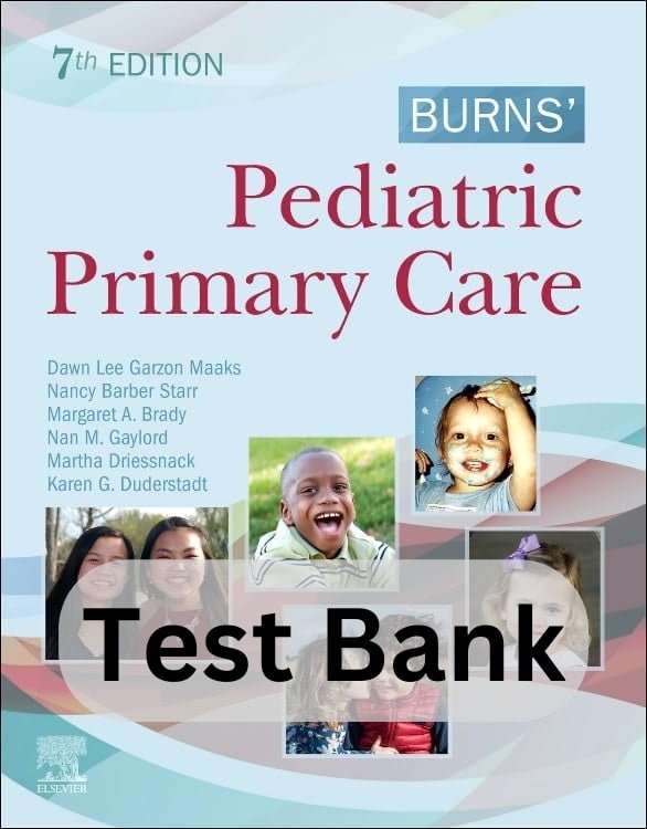 Test Bank For Burns' Pediatric Primary Care 7th Edition